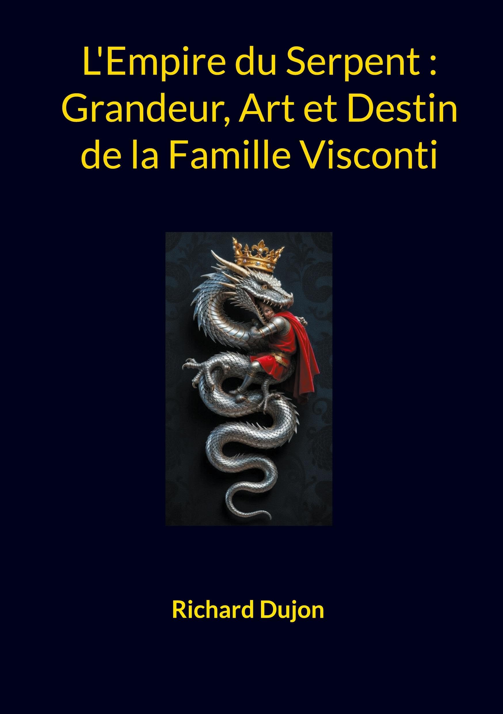 L'Empire du Serpent: Grandeur, Art et Destin de la Famille Visconti
