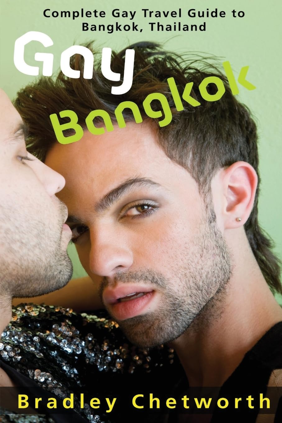 Gay Bangkok: Complete Gay Travel Guide to Bangkok, Thailand