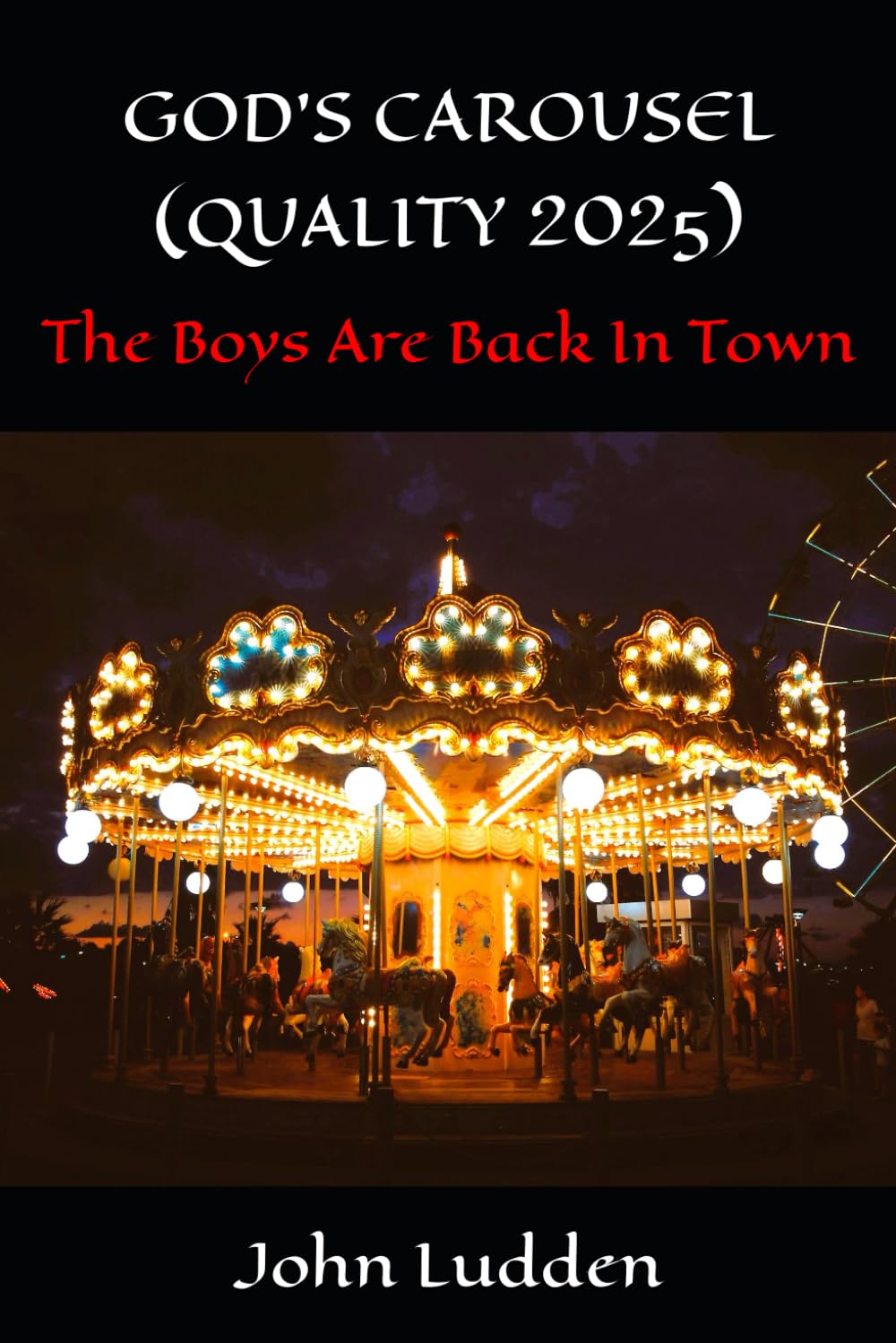GOD'S CAROUSEL (QUALITY 2025): The Boys Are Back In Town (The QUALITY gangster series)