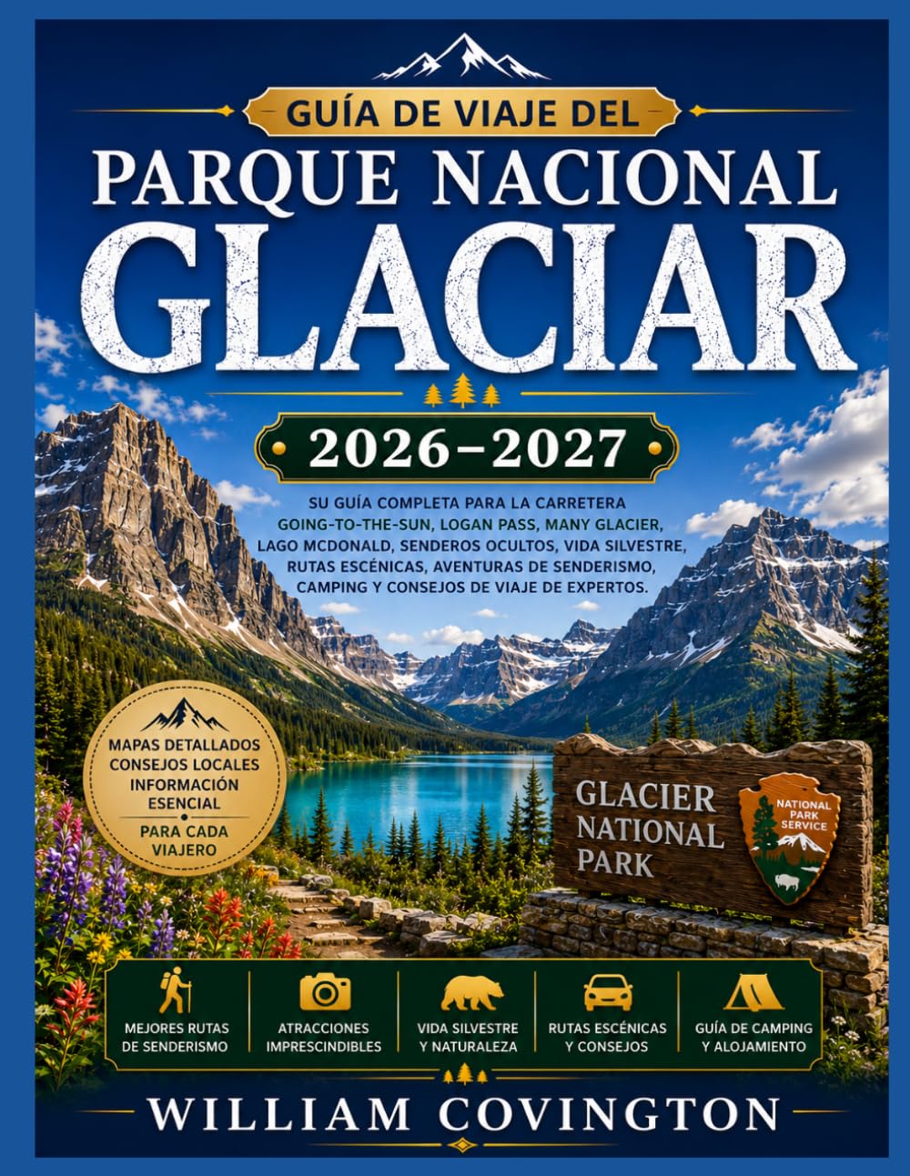 Guía de viaje del Parque Nacional Glaciar 2026–2027: Una guía completa, sendero por sendero, para recorrer las tierras altas, cruzar la Divisoria ... y gestionar permisos, transporte y acampada