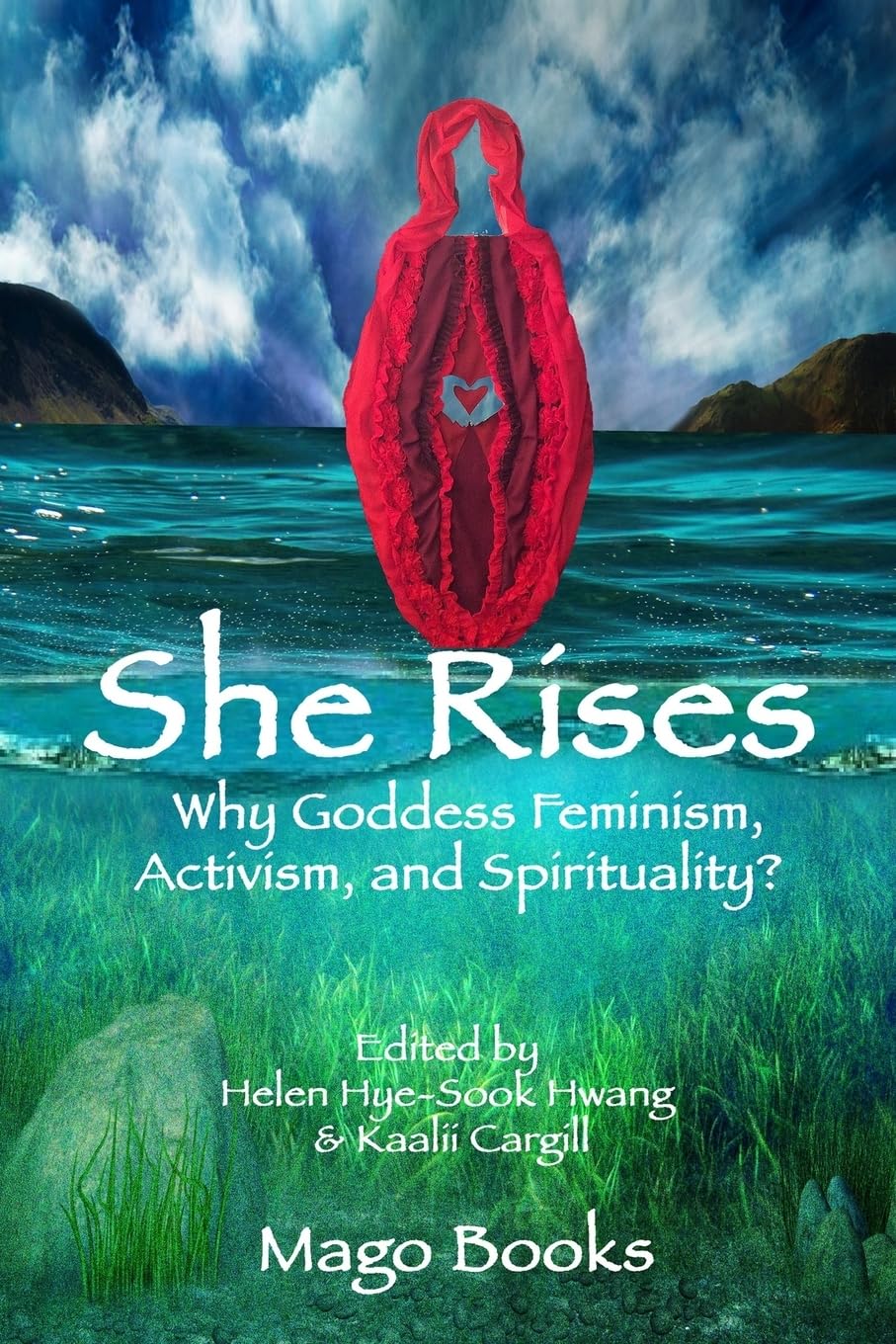 She Rises: Why Goddess Feminism, Activism and Spirituality?: 1