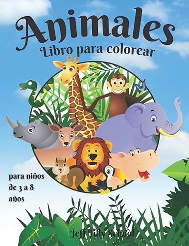 Animales Libro para colorear de para niños de 3 a 8 años Increíble y lindo animales para niñas y niños para colorear de 3 a 8 años Feliz y lindo