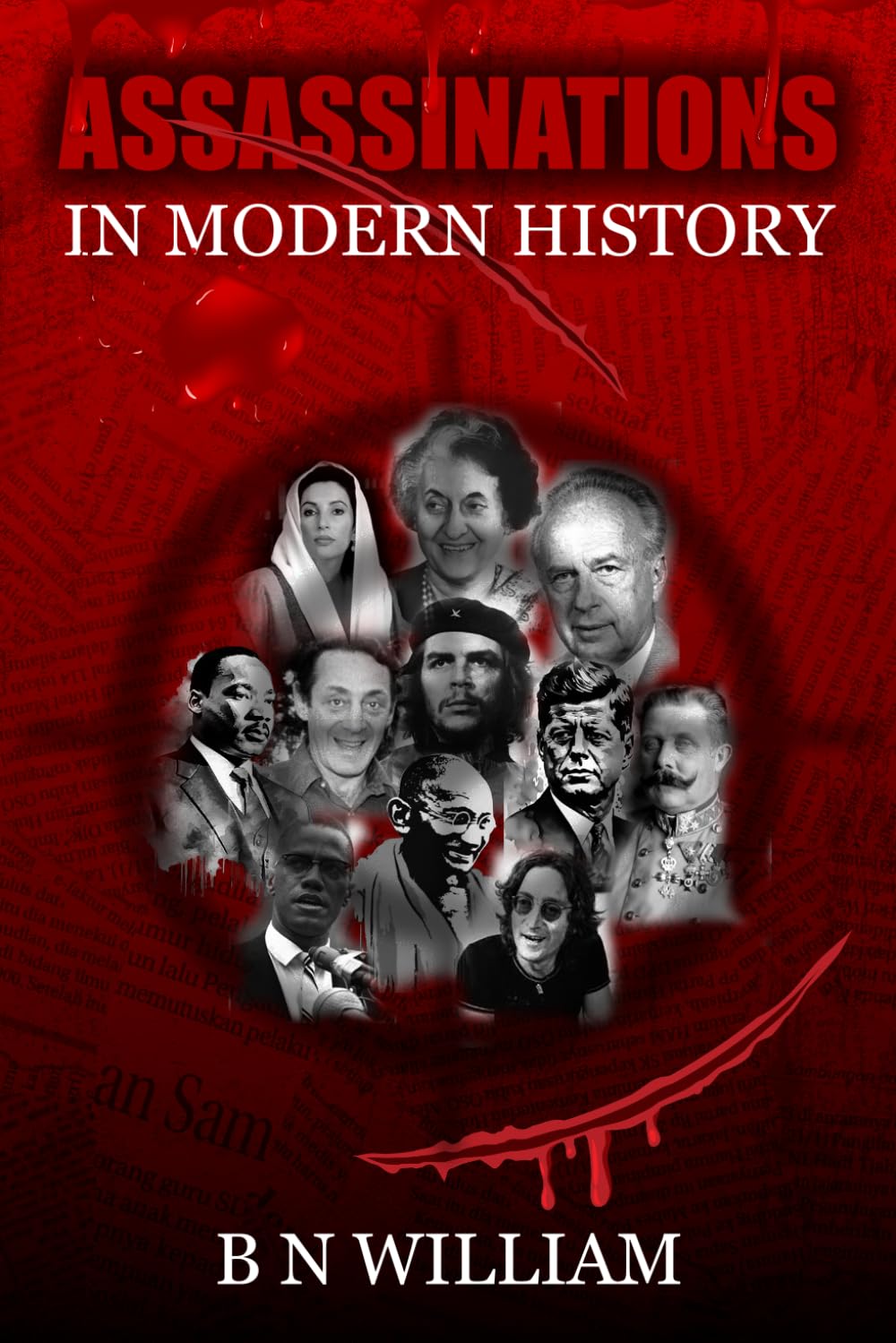 Assassinations in Modern History: From JFK to MLK and Beyond. Quick Stories and Trivia of Fatal Moments and the Plots to Kill