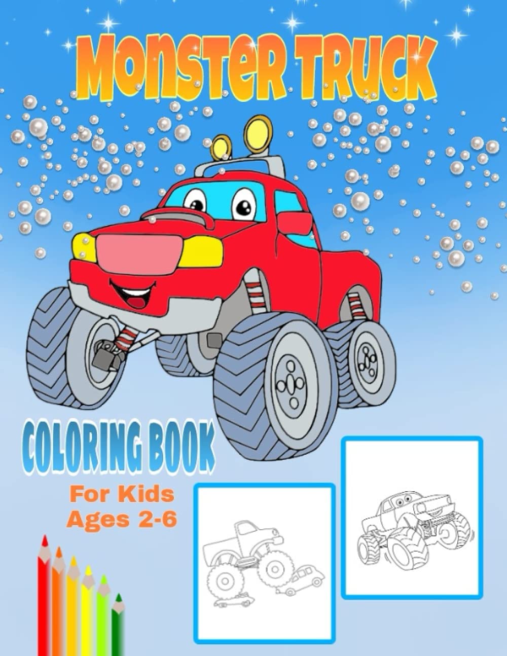 Monster Truck Coloring Book For Kids Ages 2-6: A Great Coloring Book with Monster Trucks for Boys and Girls, Toddlers, Preschoolers. 30 Unique Drawing ... and more popular Cars Coloring For Boys.