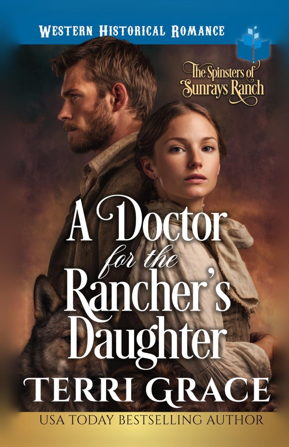 A Doctor For The Rancher’s Daughter: Western Historical Romance (The Spinsters of Sunrays Ranch)