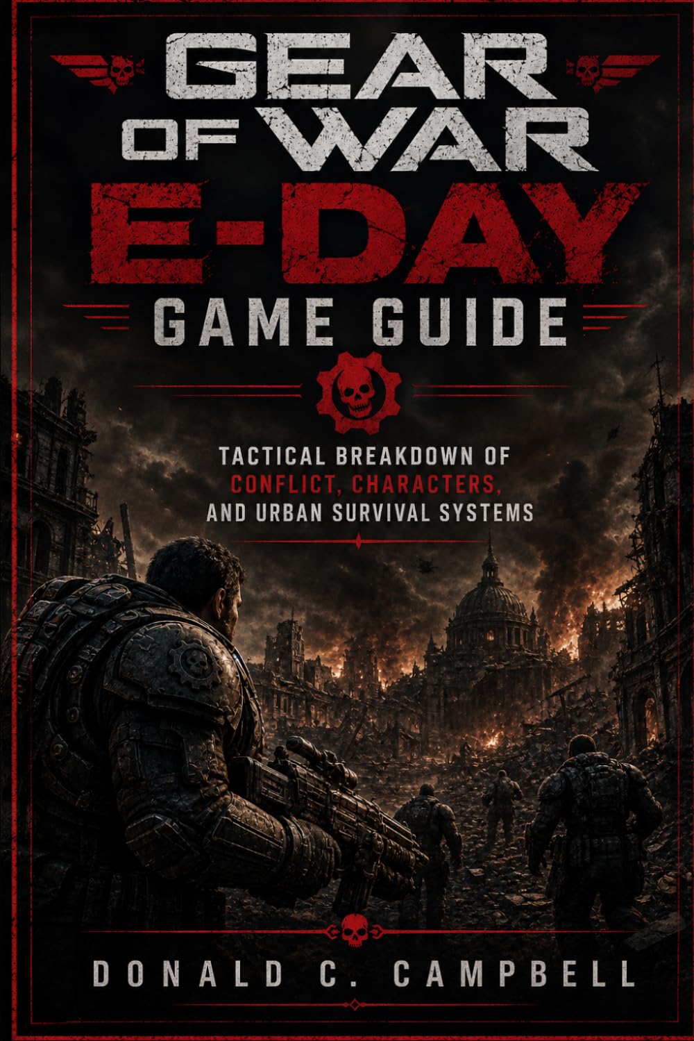 Gear Of War E-Day Game Guide: Tactical Breakdown of Conflict, Characters, and Urban Survival Systems