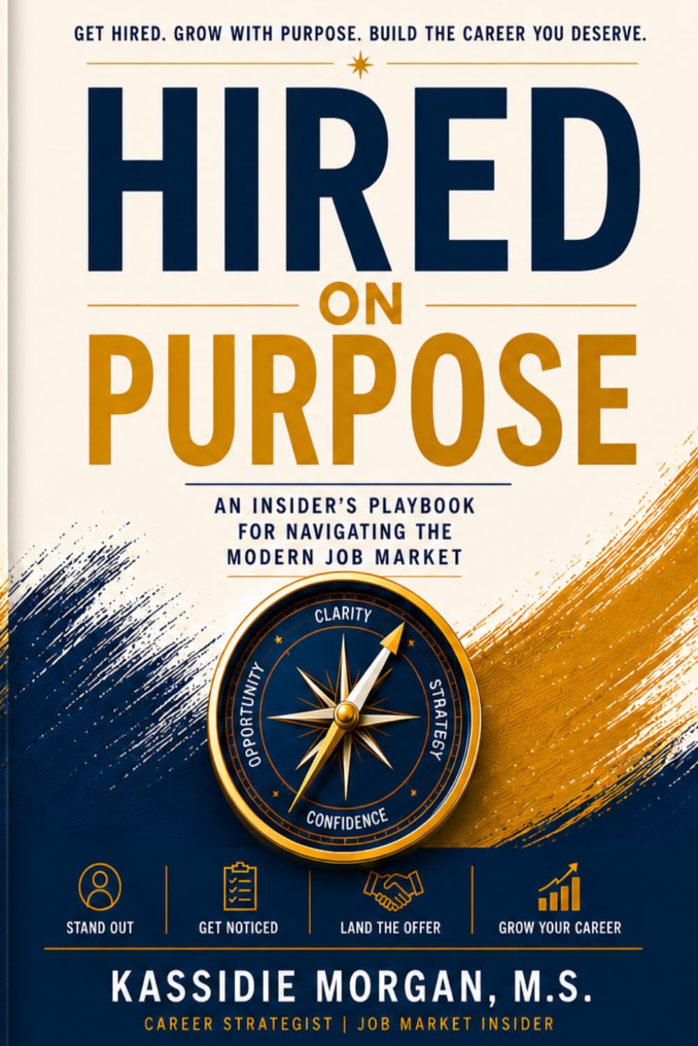 Hired on Purpose: An Insider's Playbook for Navigating the Modern Job Market