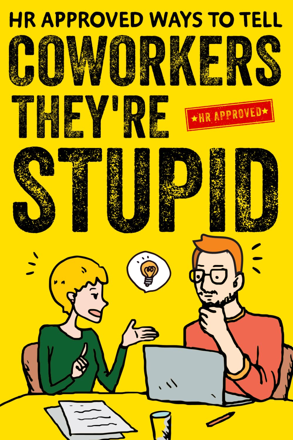 HR Approved Ways To Tell Coworkers They're Stupid: 75 Witty Sayings to Keep Everyone Laughing at Work (Funny Gag Gift for Coworkers)