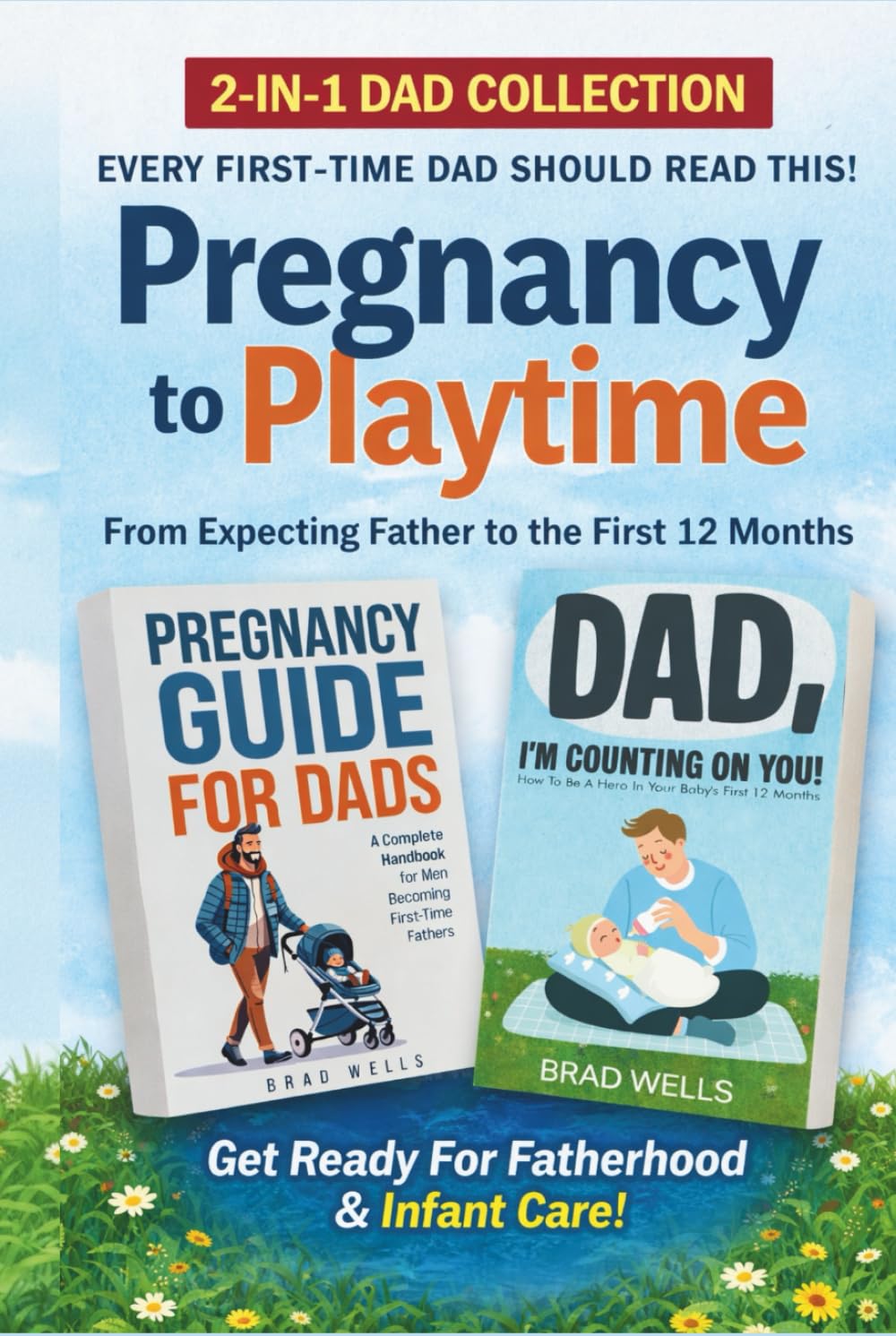 Pregnancy to Playtime - Dad Collection: From Expecting Father to the First 12 Months