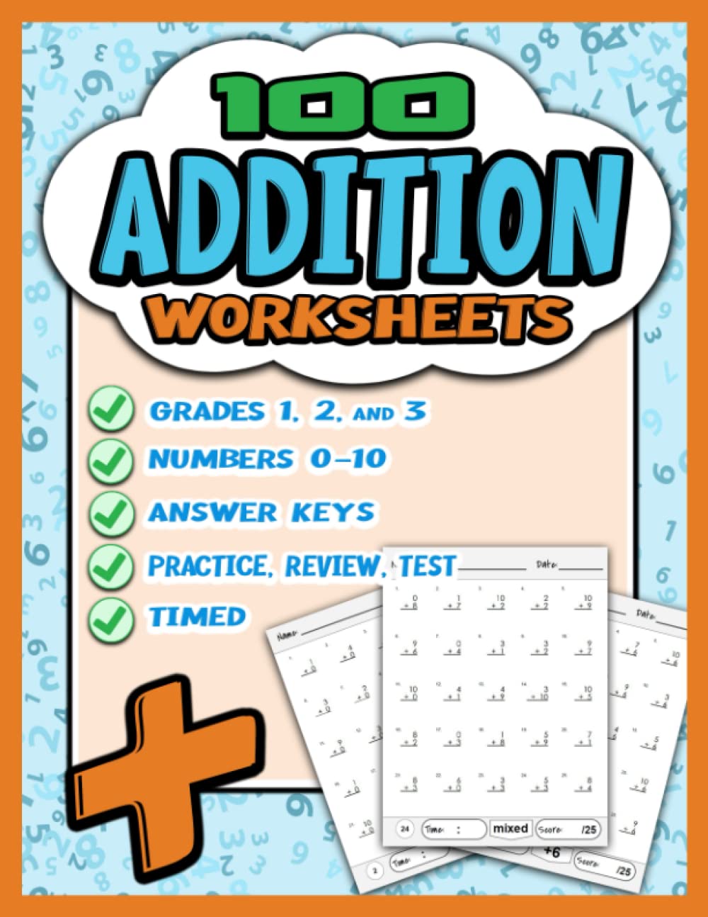 100 Addition Worksheets Grade 1, 2, and 3 Timed Practice Review and Test: Math Drills Workbook for Sums 0-10 includes Answer Keys - Reproducible