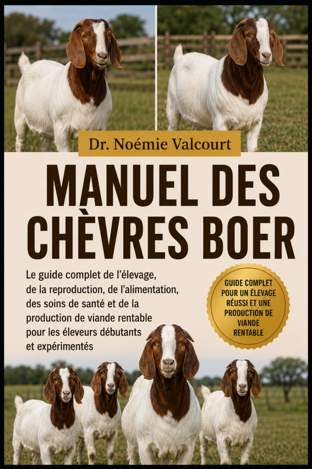 MANUEL DES CHÈVRES BOER: Le guide complet de l'élevage, de la reproduction, de l'alimentation, des soins de santé et de la production de viande rentable pour les éleveurs débutants et expérimentés