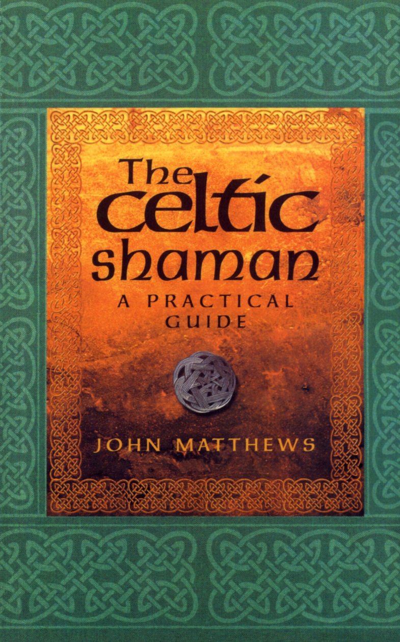 The Celtic Shaman: A Practical Guide-John Matthews