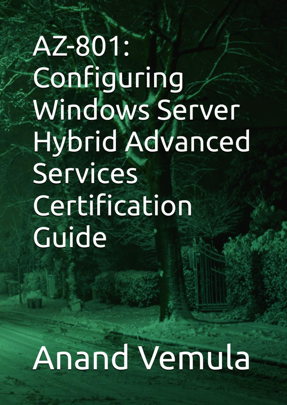 AZ-801: Configuring Windows Server Hybrid Advanced Services Certification Guide