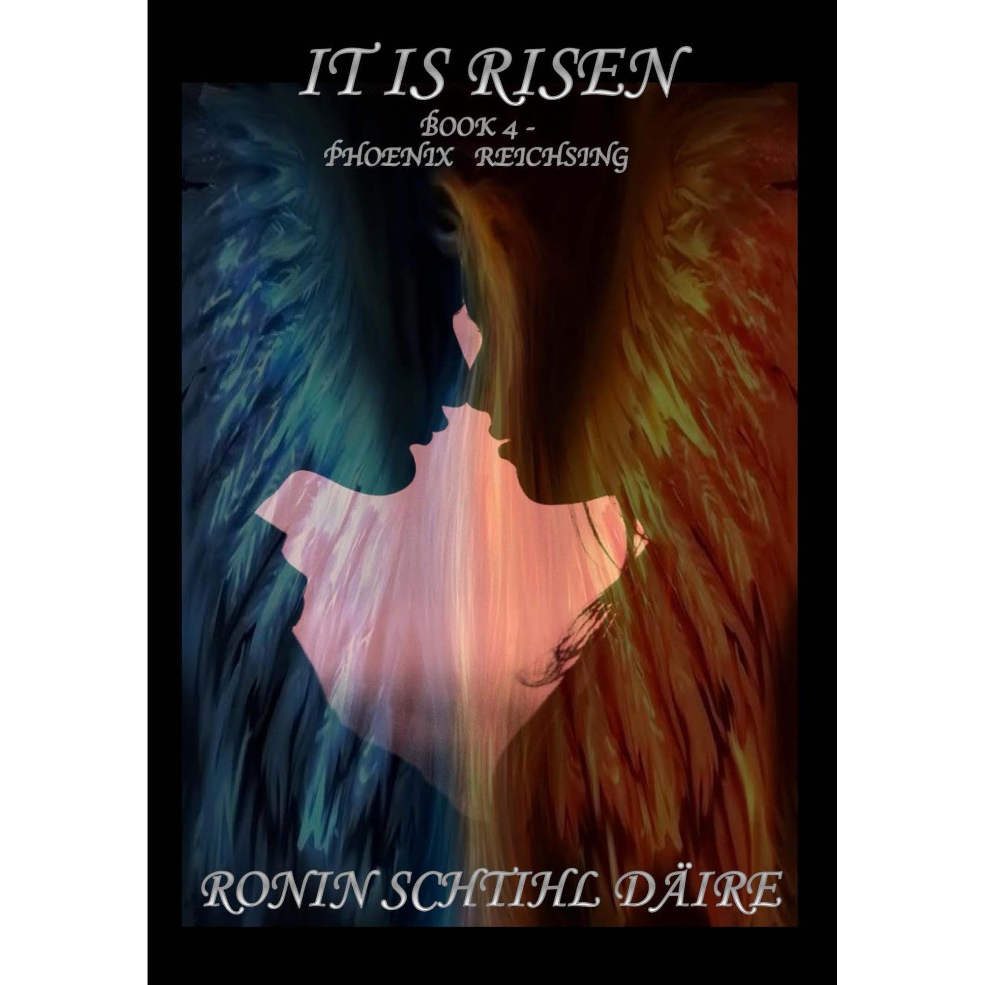 It Is Risen: Book 4 - Phoenix Reichsing