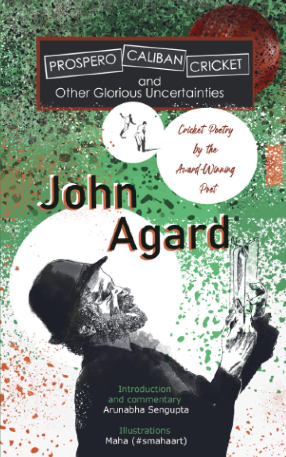 Prospero Caliban Cricket and other Glorious Uncertainties: Cricket Poetry by the Award-Winning Poet