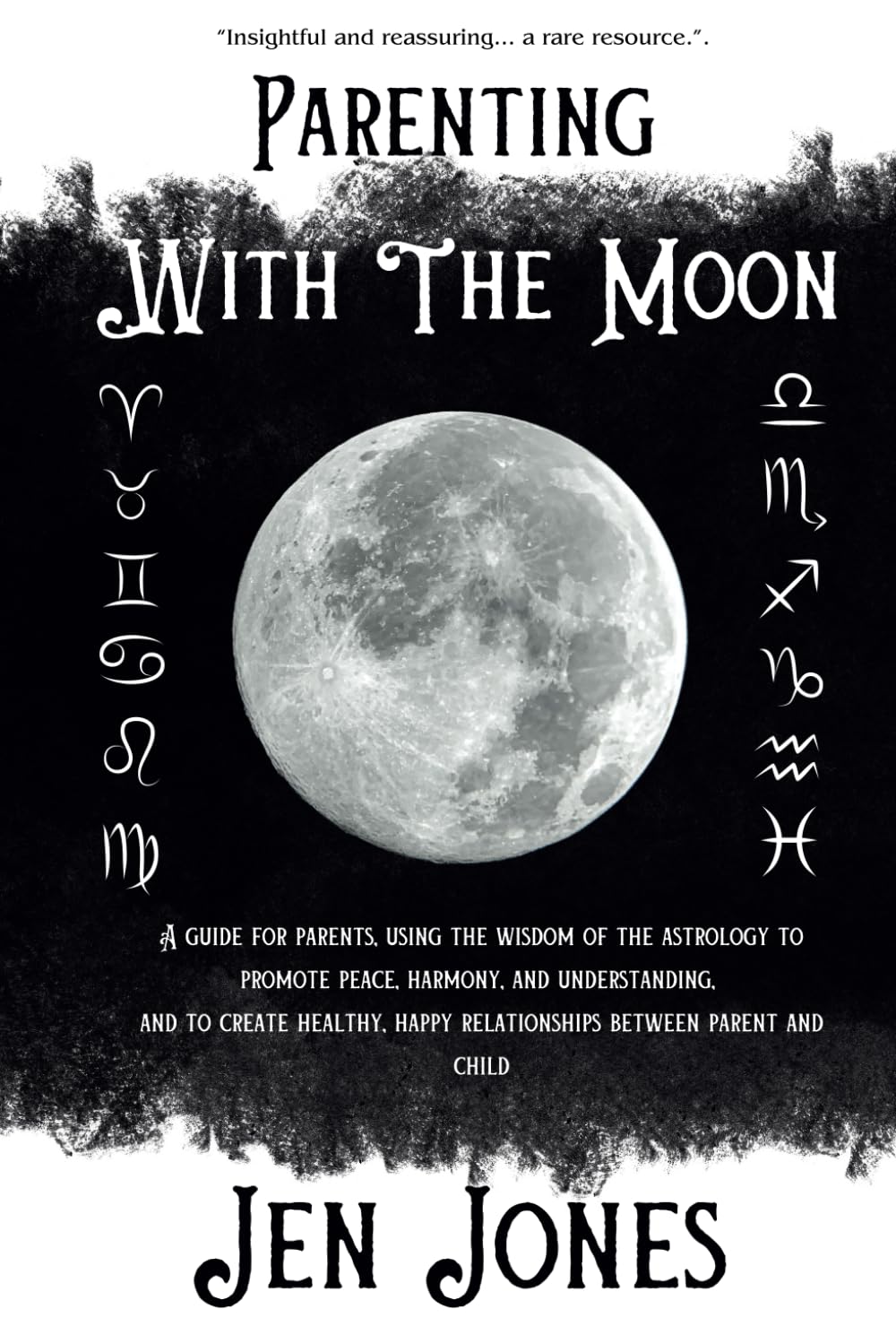 Parenting With The Moon: Using Astrological Moon Signs To Nurture, Support, and Connect With your Child