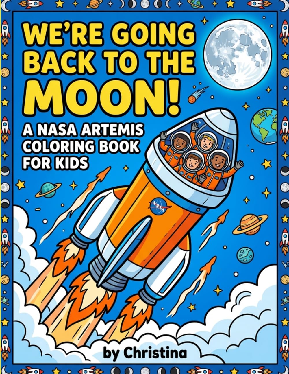 We're Going Back to the Moon!: A NASA Artemis Space Coloring Book for Kids — Color, Learn & Dream with the Artemis Crew