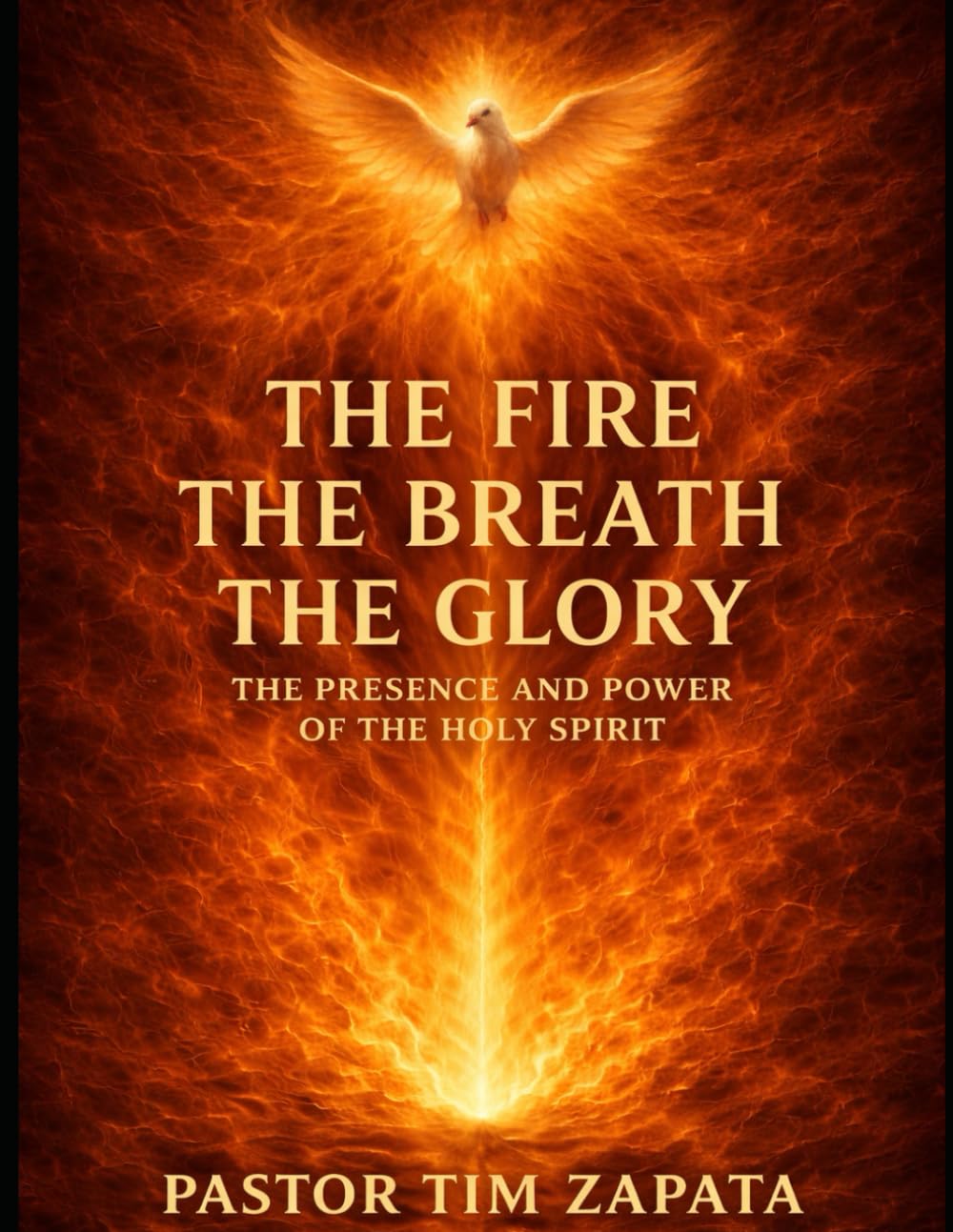 The Fire, The Breath, The Glory: The Presence And Power Of the Holy Spirit