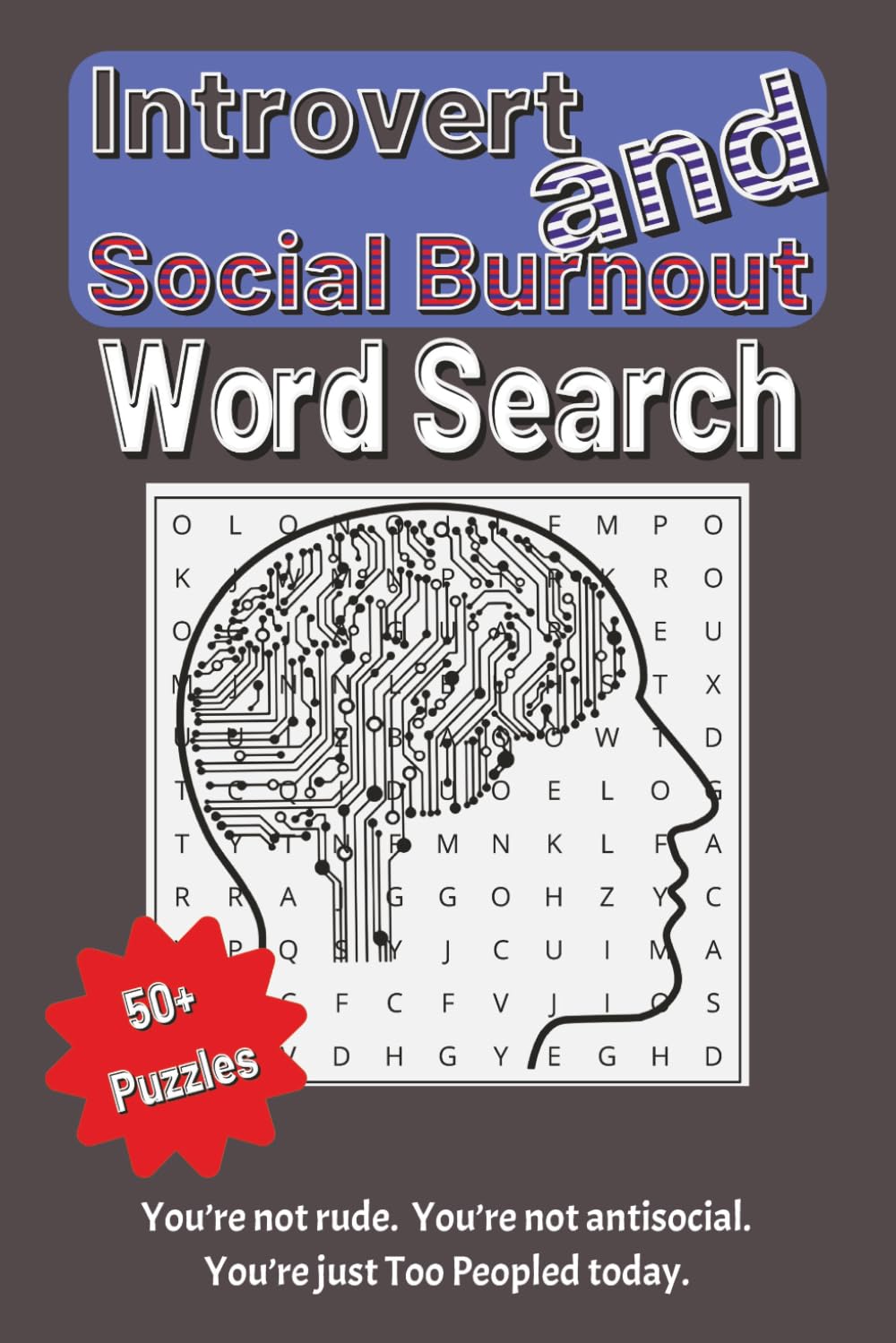 Too Peopled Today: A Sarcastic Word Search for Introverts and the Socially Exhausted (Life Is Loud. These Puzzles Are Quiet Collection.)