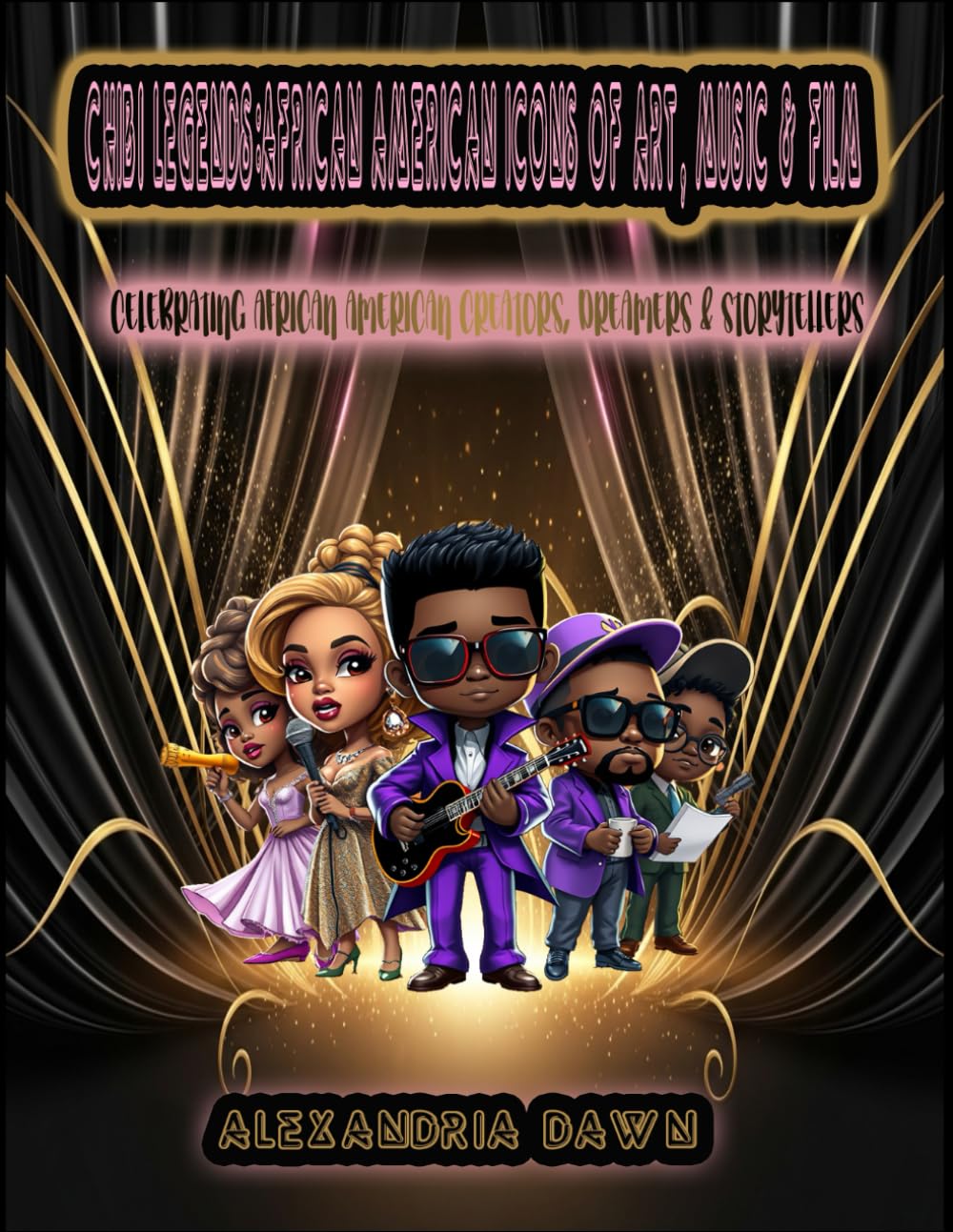 Chibi Legends: African American Icons of Art, Music & Film: Celebrating African American Creators, Dreamers & Storytellers