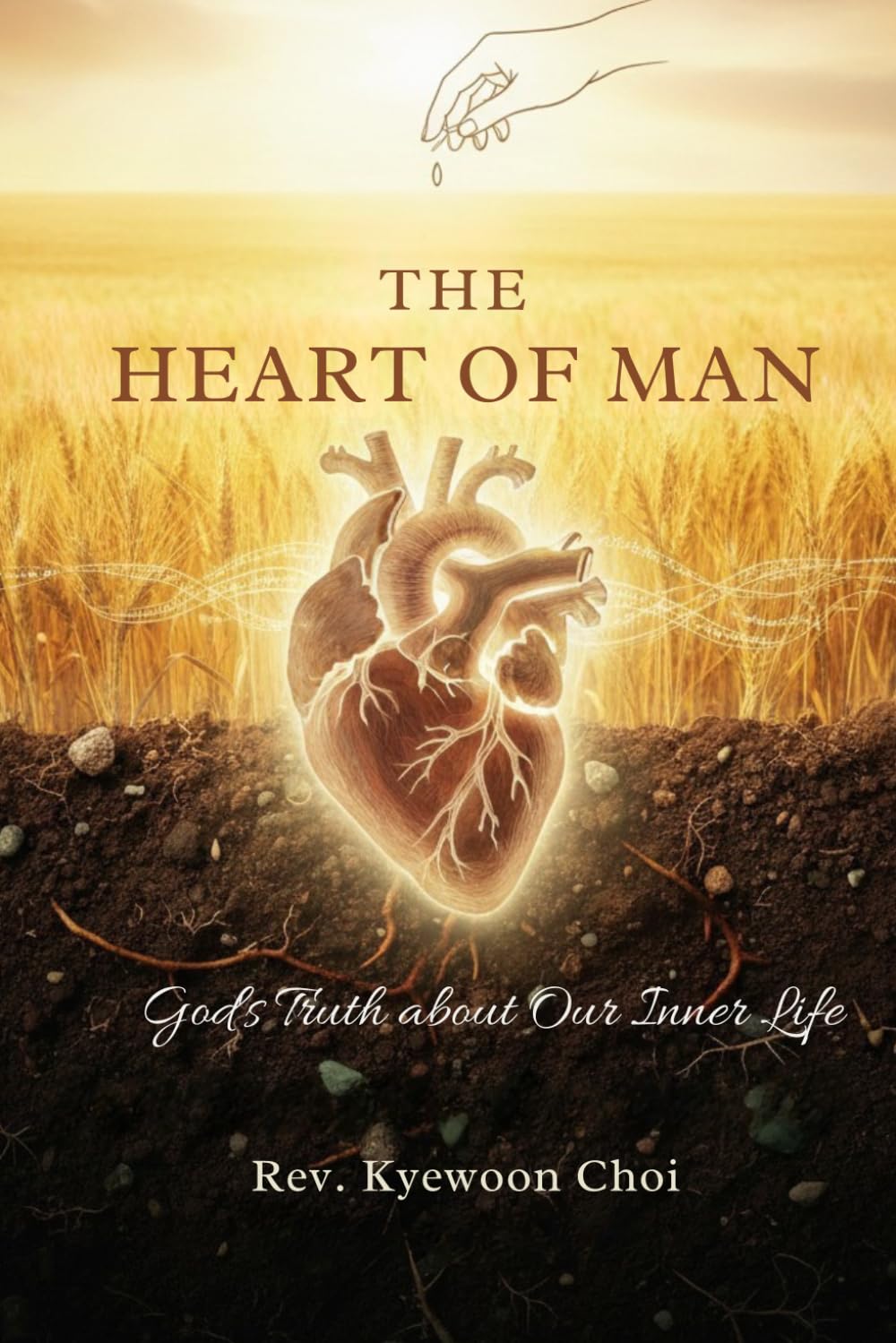 The Heart of Man: God's Truth about Our Inner Life