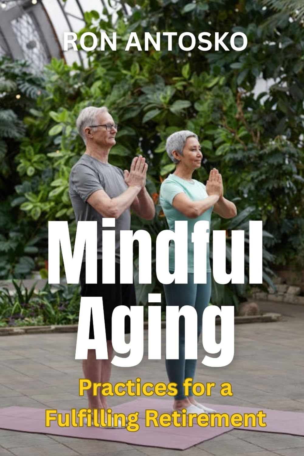 Mindful Aging: Practices for a Fulfilling Retirement
