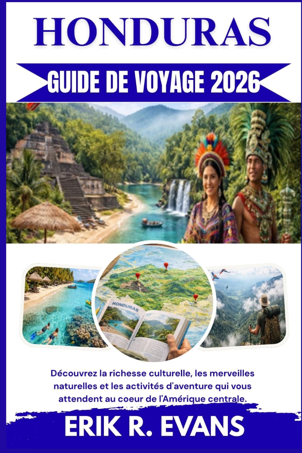 HONDURAS GUIDE DE VOYAGE 2026: Découvrez la richesse culturelle, les merveilles naturelles et les activités d'aventure qui vous attendent au coeur de l'Amérique centrale.