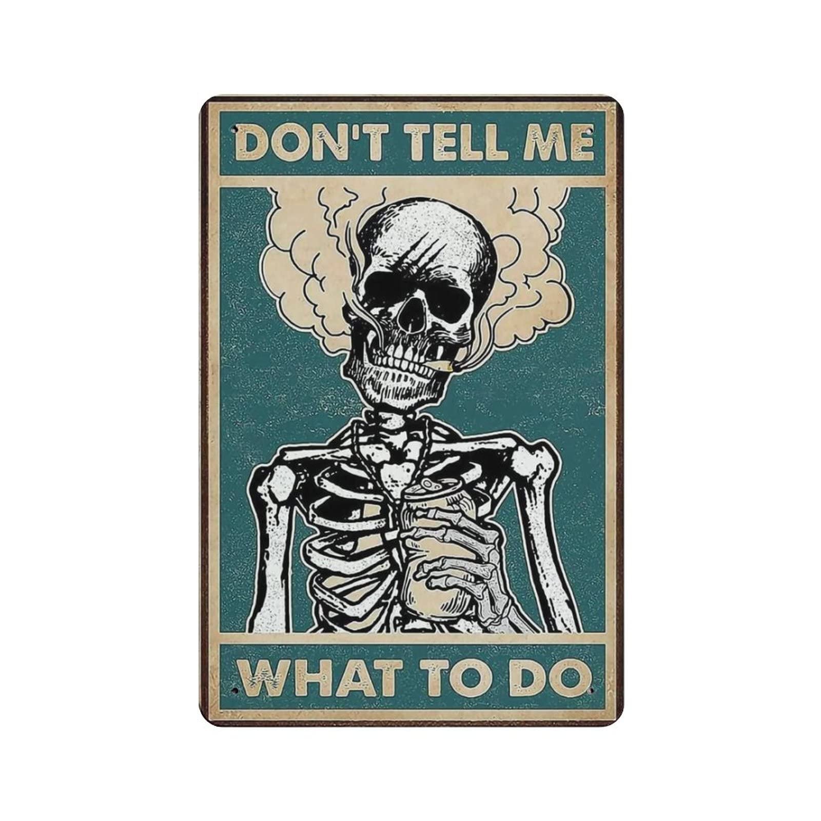 AOOEDM Skeleton Don't Tell Me What To Do Metal Signs for Garage Man Cave Bar Kitchen Coffee Tin Sign Nostalgic Wall Decor Signs Vintage Retro Poster