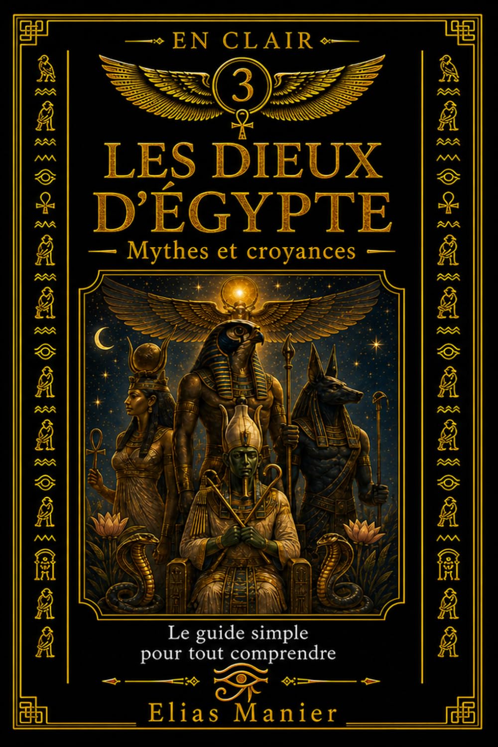 Les dieux d'Égypte: Le guide simple pour tout comprendre (EN CLAIR)