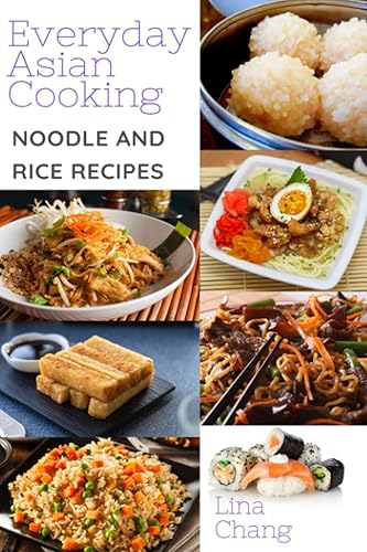 Everyday Asian Cooking - Asian Noodles and Rice Recipes: ***Black &amp; White Edition***