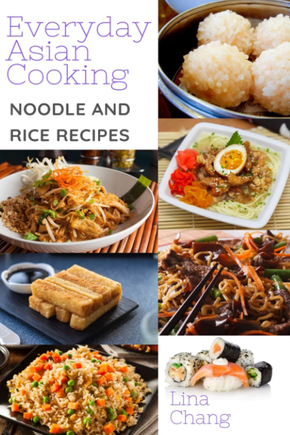 Everyday Asian Cooking - Asian Noodles and Rice Recipes: ***Black & White Edition*** (Quick and Easy Asian Cookbooks)