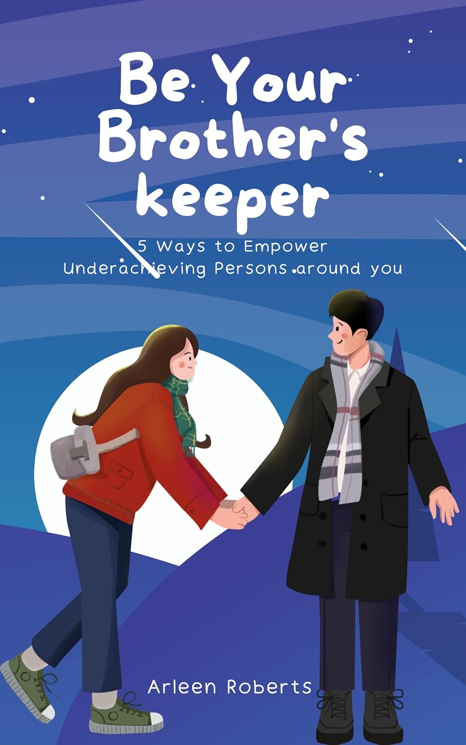 Be Your Brother's Keeper 5 WAYS TO EMPOWER UNDERACHIEVING