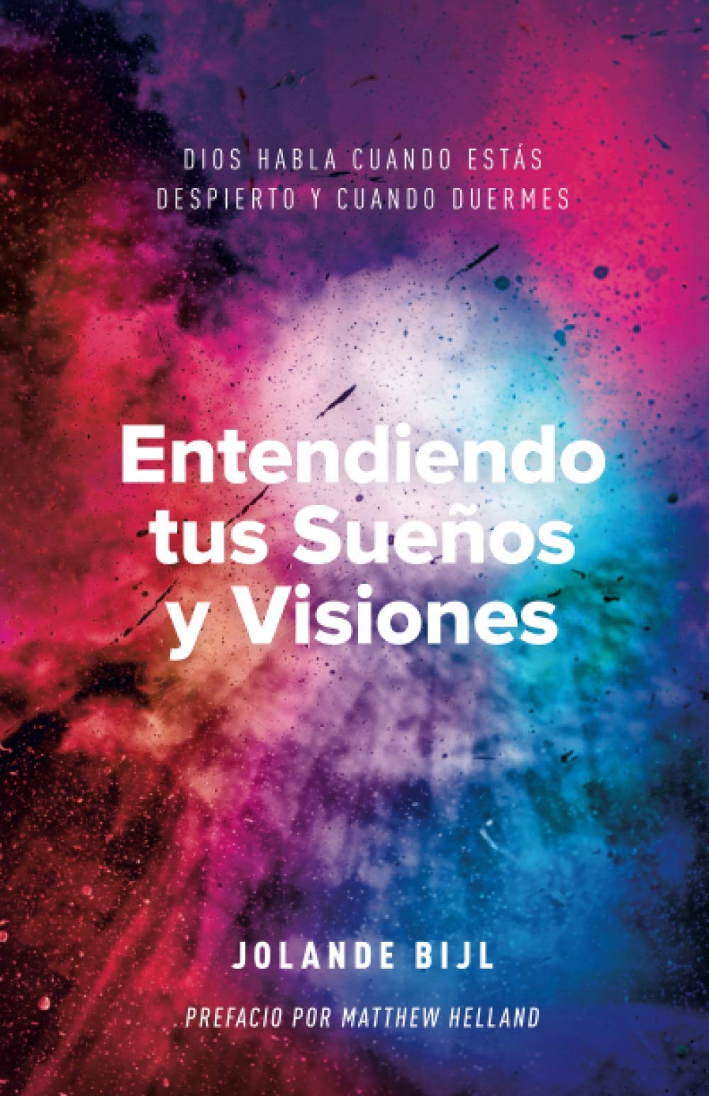 Entendiendo tus Sueños y Visiones: Dios Habla cuando estás Despierto y cuando Duermes