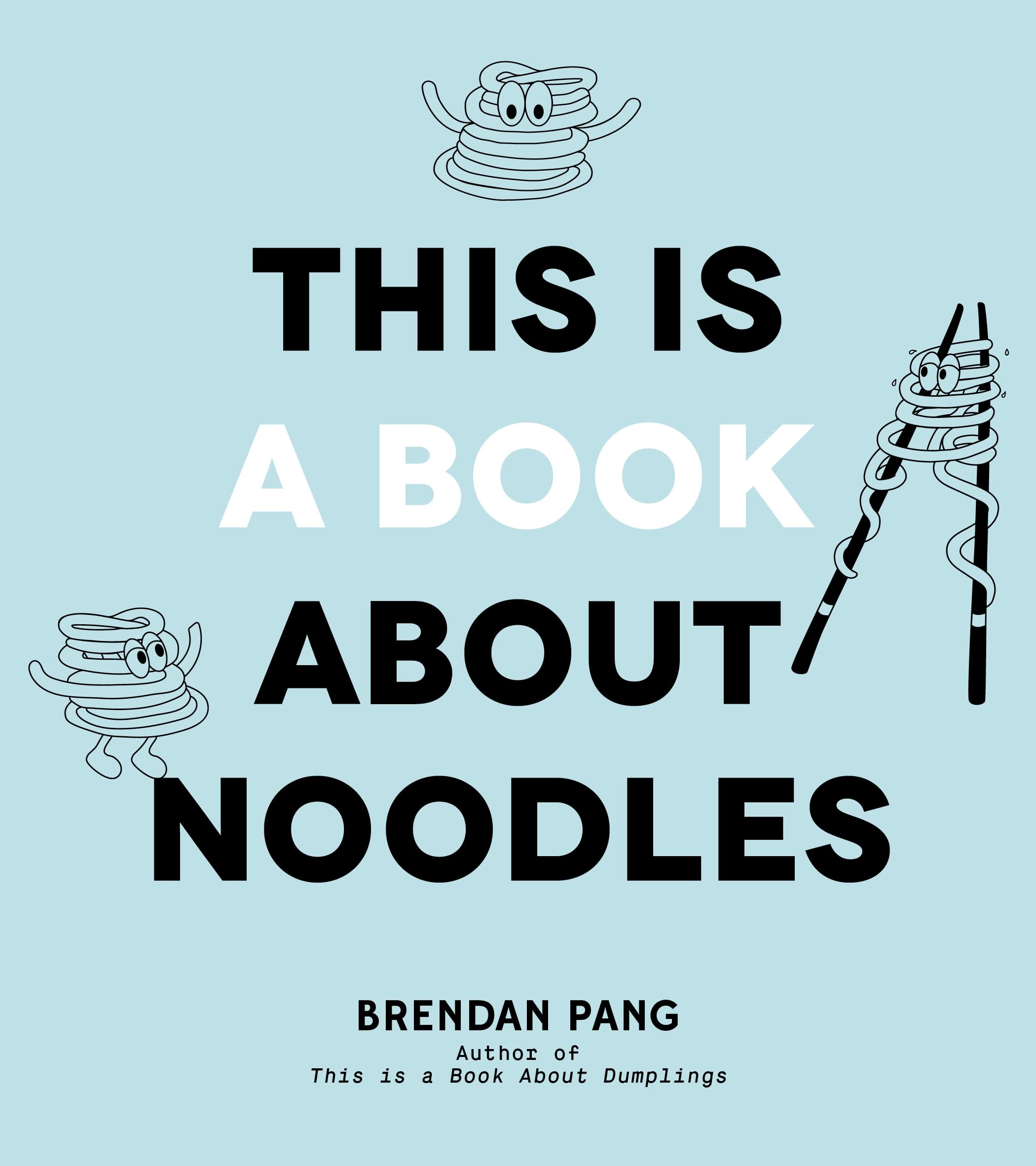 Page Street Publishing Co. This Is a Book About Noodles
