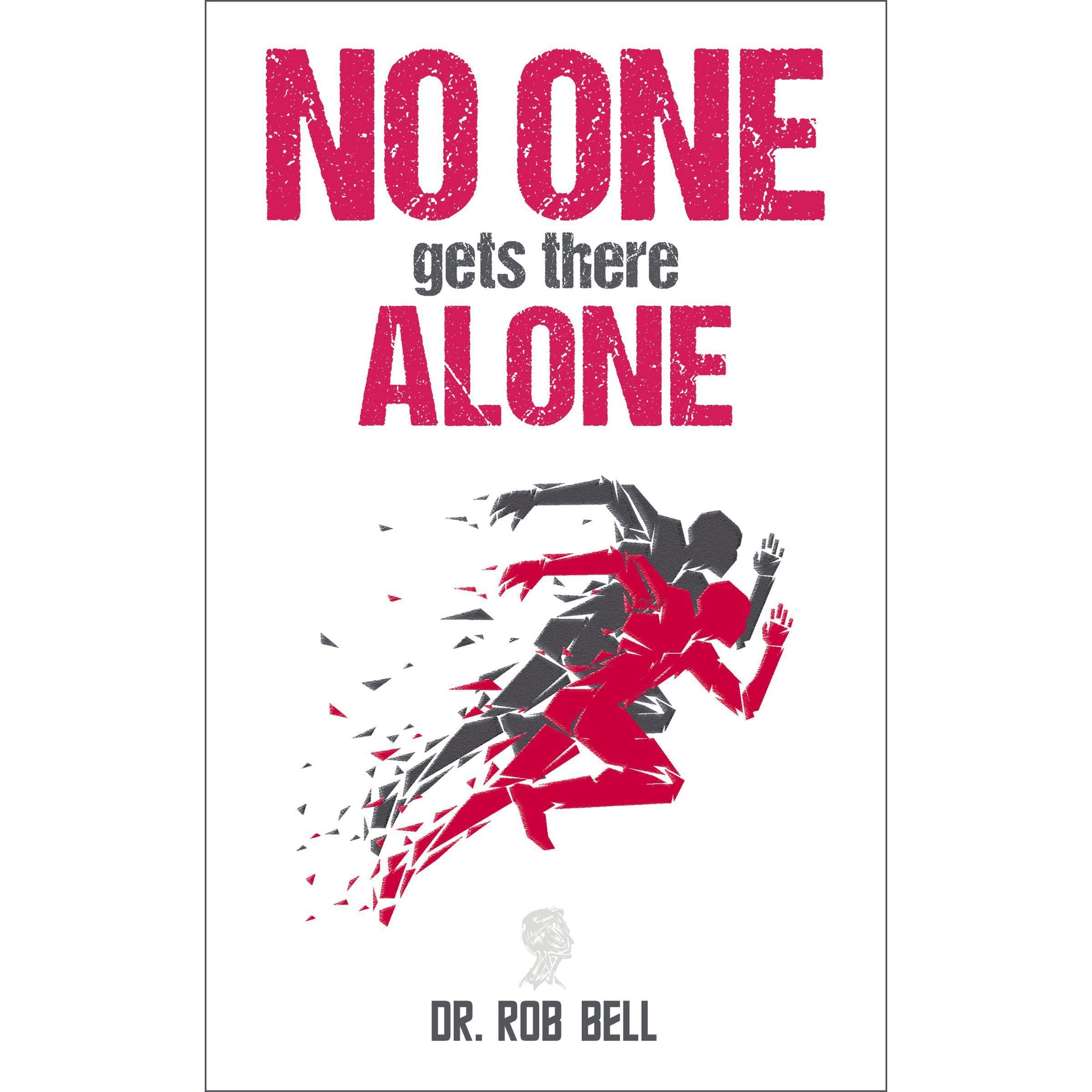 NO ONE Gets There ALONE