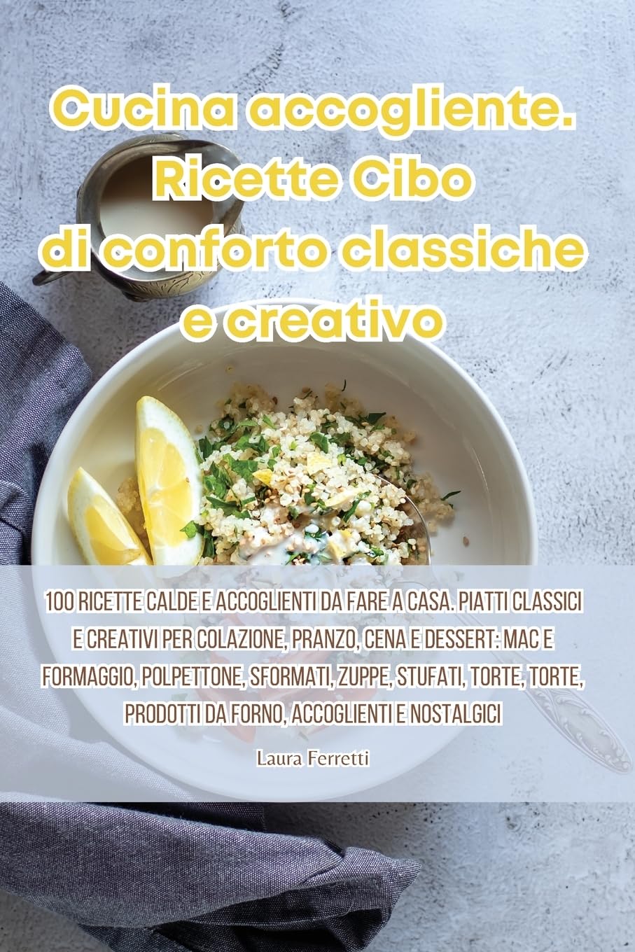 Cucina accogliente. Ricette Cibo di conforto classiche e creativo (Italian Edition)      Paperback – August 10, 2023