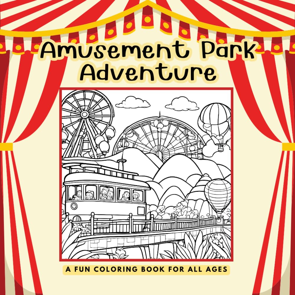 Amusement Park Adventure: A Relaxing Coloring Book for Teens & Adults – 25 Fun & Whimsical Pages of Carnival and Theme Park Adventures | Perfect Gift for All Ages