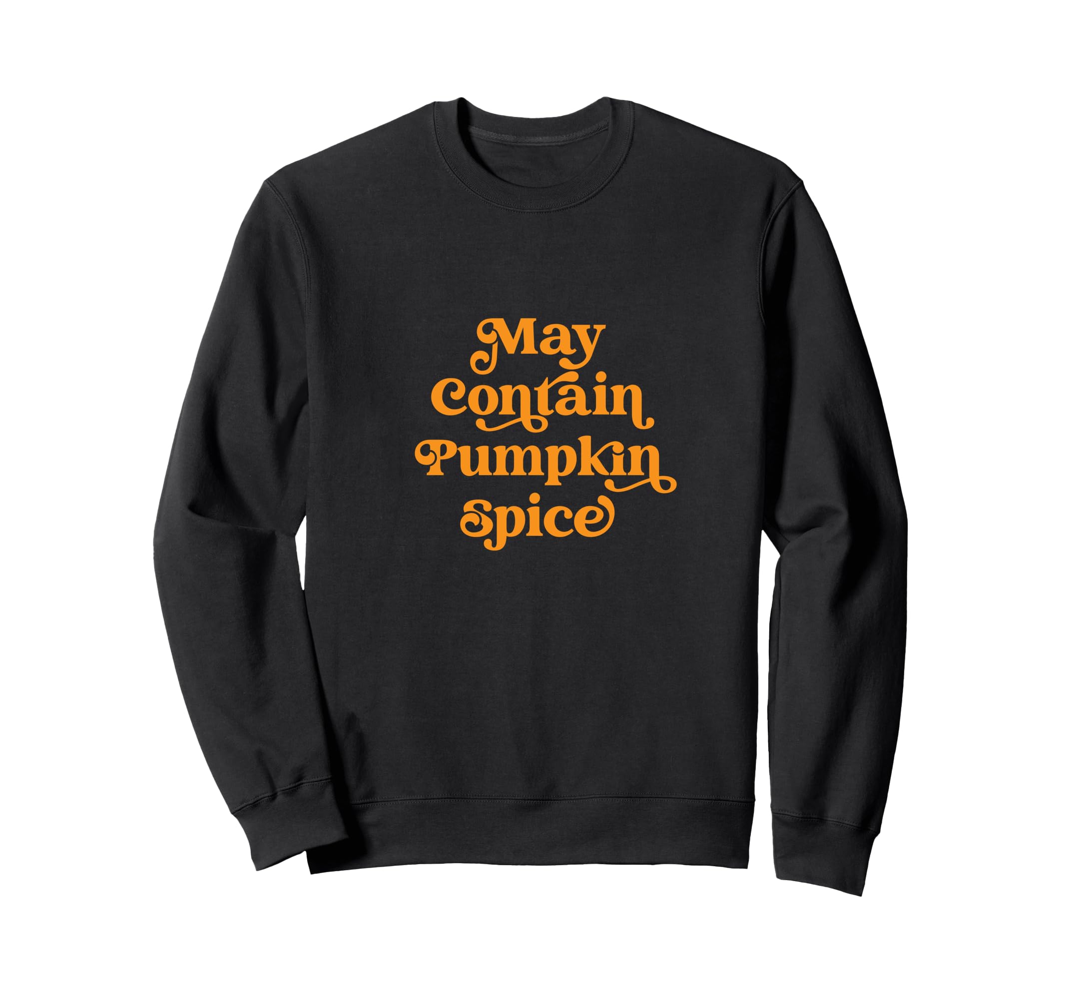 Mooditude ApparelMay Contain Pumpkin Spice Sweatshirt