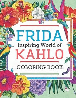 Inspiring World of Frida Kahlo Coloring Book: A Journey Through Art, Quotes, Creative Expression Relaxation For Adults And Teens