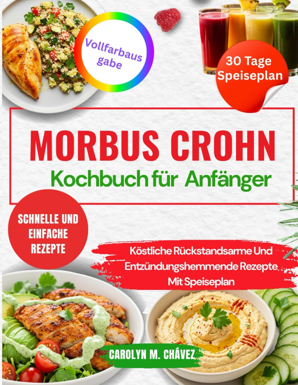 Morbus Crohn-Kochbuch für Anfänger: Köstliche Rückstandsarme Und Entzündungshemmende Rezepte Mit Speiseplan