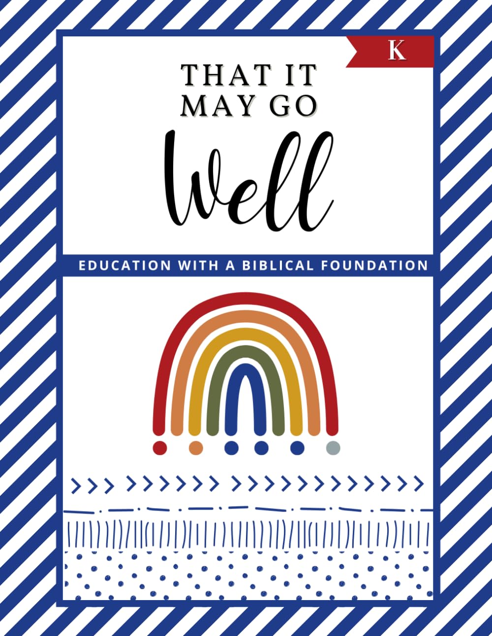 BLUE Kindergarten Workbook: That It May Go Well Rainbow Curriculum