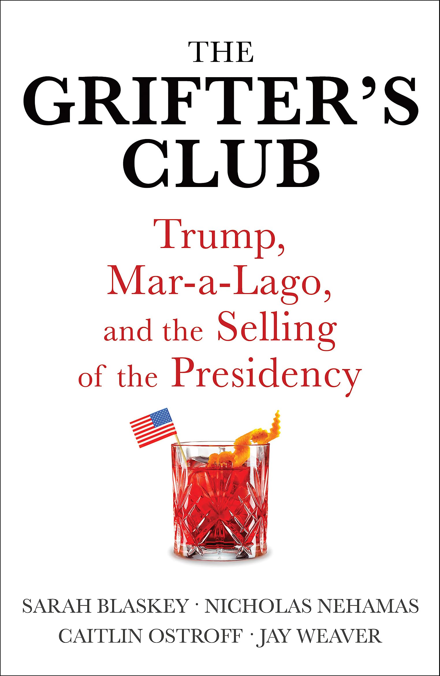 The Grifter's Club : Trump, Mar-a-Lago, and the Selling of the Presidency