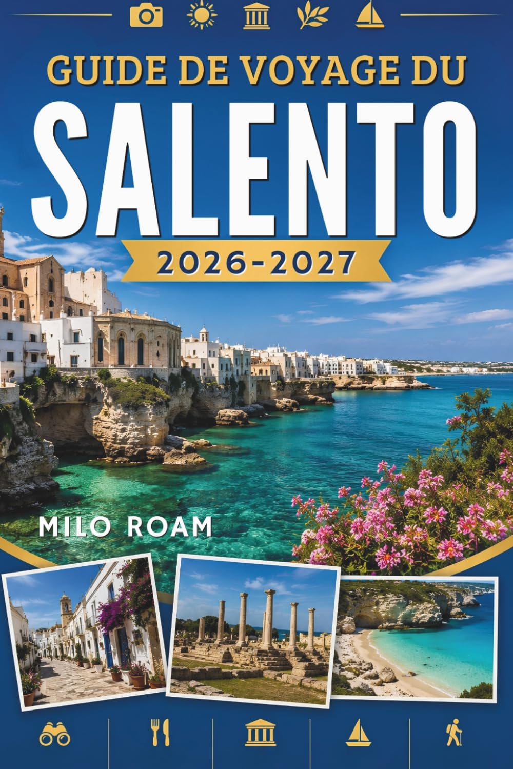 GUIDE DE VOYAGE DU SALENTO 2026-2027: Où découvrir des eaux cristallines, des villes anciennes et des expériences authentiques.