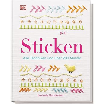 Sticken: Alle Techniken und &uuml;ber 200 Muster. Das gro&szlig;e Stickbuch mit illustrierten Anleitungen und Material-Tipps.