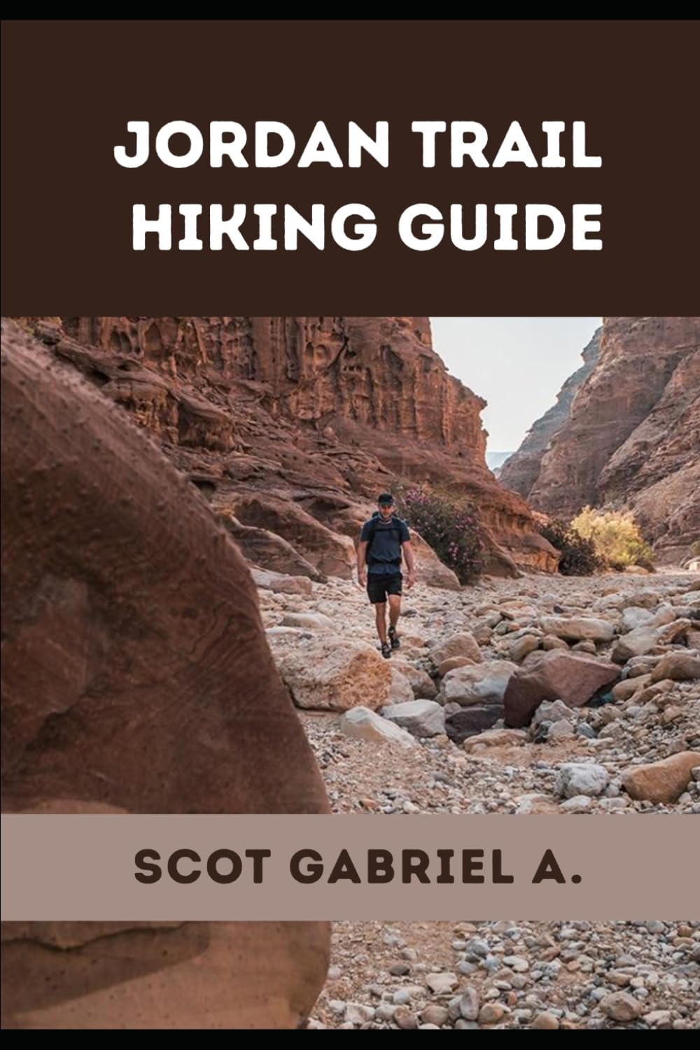 JORDAN TRAIL HIKING GUIDE (The Explorer’s Hiking Collection)