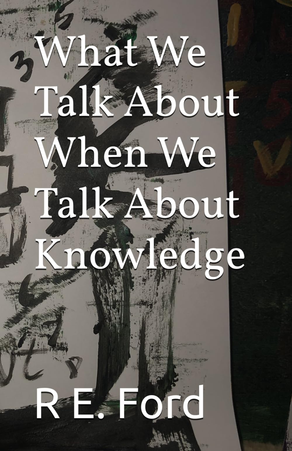 What We Talk About When We Talk About Knowledge