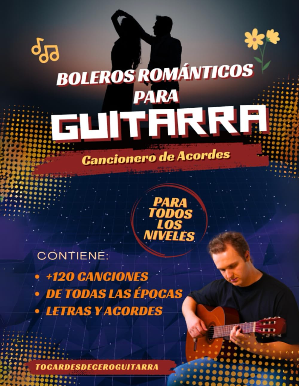 Boleros Románticos para Guitarra: Cancionero de Acordes: 120 canciones inolvidables con letras y acordes – Ideal para acompañar y cantar
