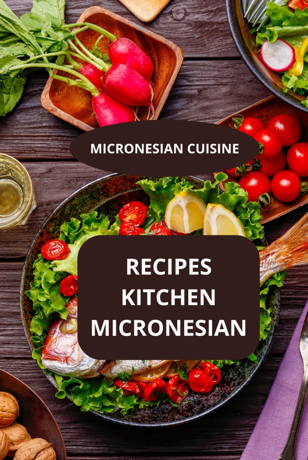 RECIPES KITCHEN MICRONESIAN: MICRONESIAN CUISINE - Pacific gastronomy - Authentic Pacific cuisine