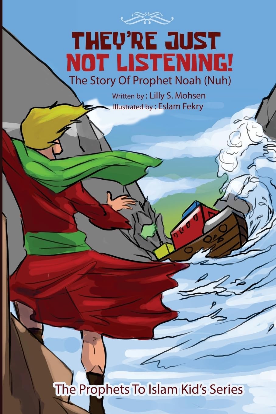 They're Just NOT Listening!: The Story of prophet Noah (Nuh): Volume 3 (The Prophets To islam Series For Children)