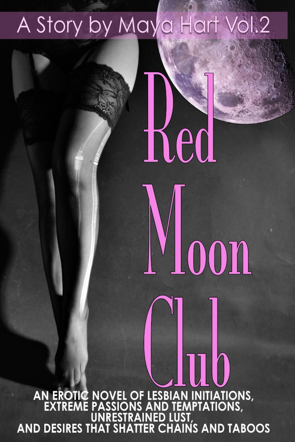 Red Moon Club - An Erotic Novel of Lesbian Initation: Extreme Passions and Tenptations, Unrestained Lust, and Desires that Shatter Chains and Taboos